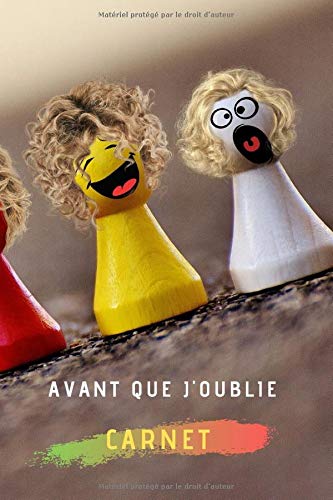 Avant que j'oublie: carnet pour éviter d'oublier | Comment faire pour se souvenir de quelque chose ce cahier est un astuce pour ne pas oublier | noter ... rien oublier | 6*9 & 105 pages vide lignées