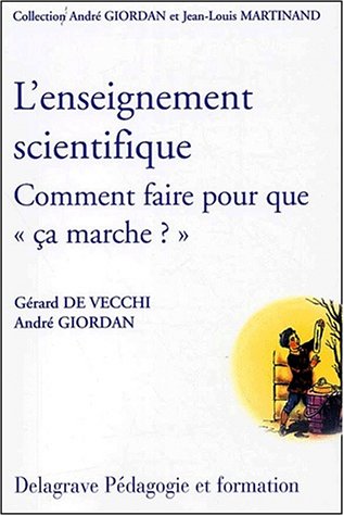 L'enseignement scientifique : Comment faire pour que "ça marche" ? (Guide pédagogique)